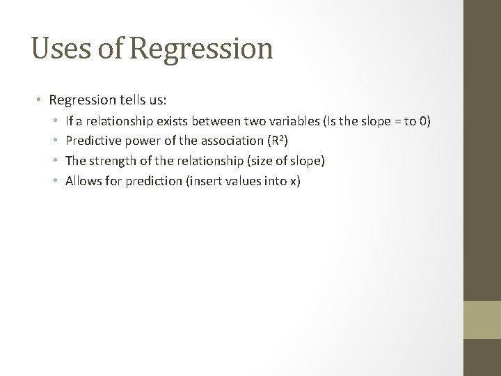 Uses of Regression • Regression tells us: • • If a relationship exists between