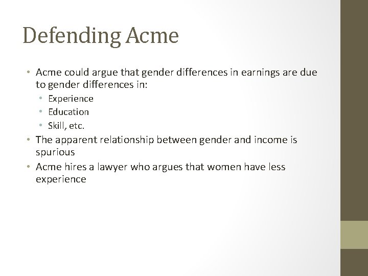 Defending Acme • Acme could argue that gender differences in earnings are due to