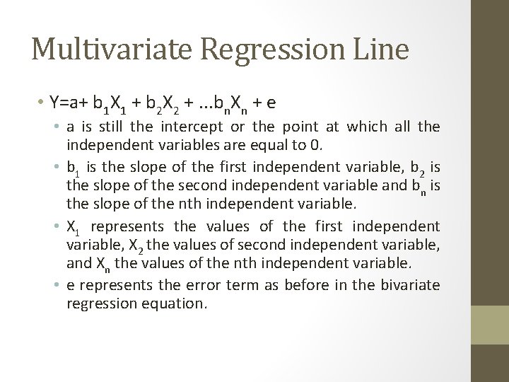 Multivariate Regression Line • Y=a+ b 1 X 1 + b 2 X 2