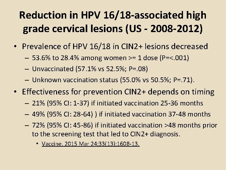 Reduction in HPV 16/18 -associated high grade cervical lesions (US - 2008 -2012) •