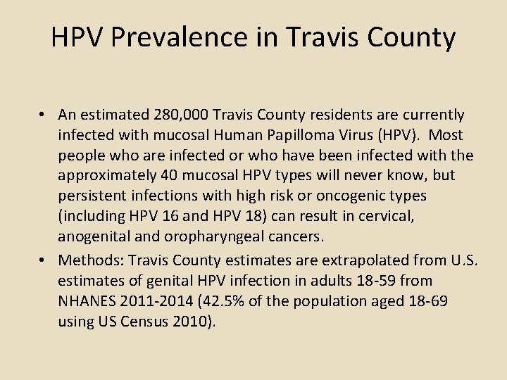 HPV Prevalence in Travis County • An estimated 280, 000 Travis County residents are