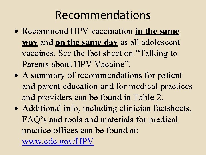 Recommendations Recommend HPV vaccination in the same way and on the same day as