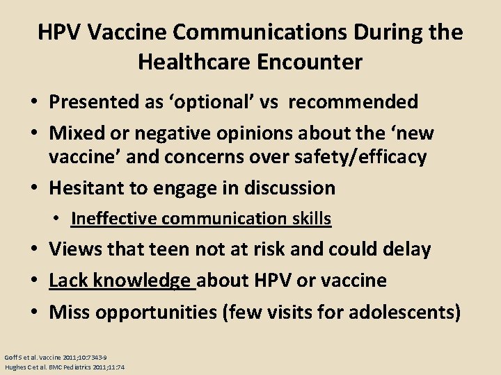 HPV Vaccine Communications During the Healthcare Encounter • Presented as ‘optional’ vs recommended • HPV Vaccine Communications During the Healthcare Encounter • Presented as ‘optional’ vs recommended •