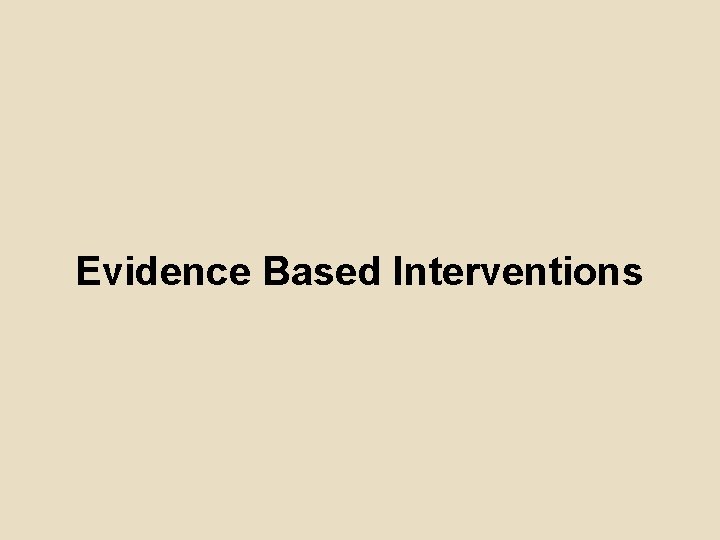 Evidence Based Interventions 