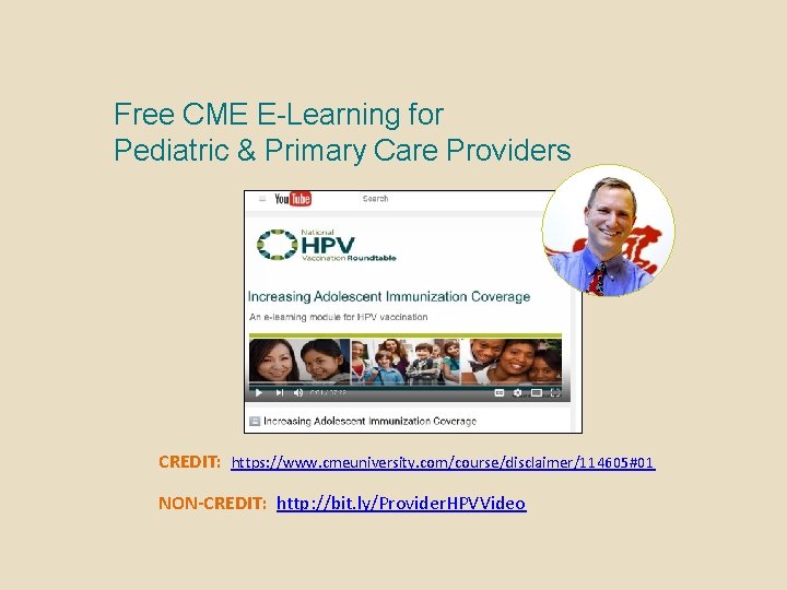 Free CME E-Learning for Pediatric & Primary Care Providers CREDIT: https: //www. cmeuniversity. com/course/disclaimer/114605#01 Free CME E-Learning for Pediatric & Primary Care Providers CREDIT: https: //www. cmeuniversity. com/course/disclaimer/114605#01