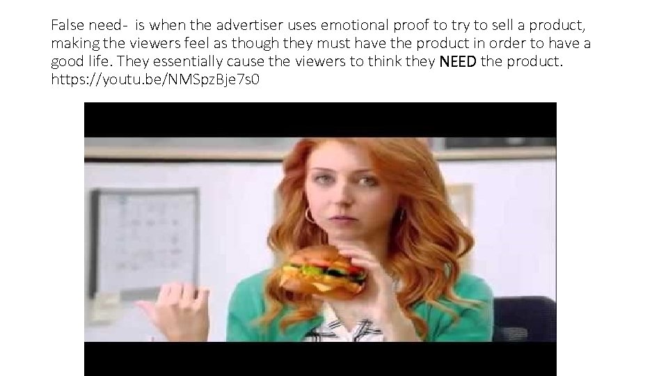 False need- is when the advertiser uses emotional proof to try to sell a