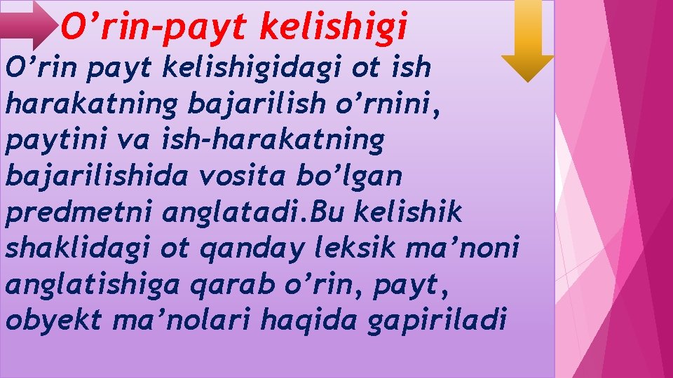 O’rin-payt kelishigi O’rin payt kelishigidagi ot ish harakatning bajarilish o’rnini, paytini va ish-harakatning bajarilishida