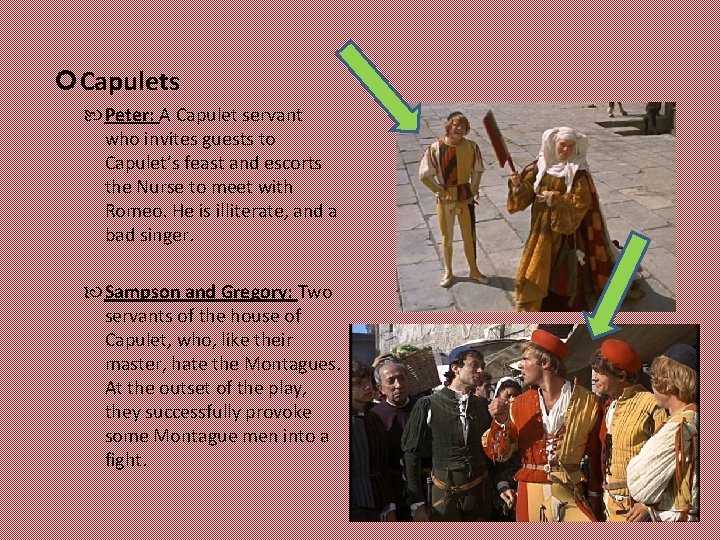  Capulets Peter: A Capulet servant who invites guests to Capulet’s feast and escorts