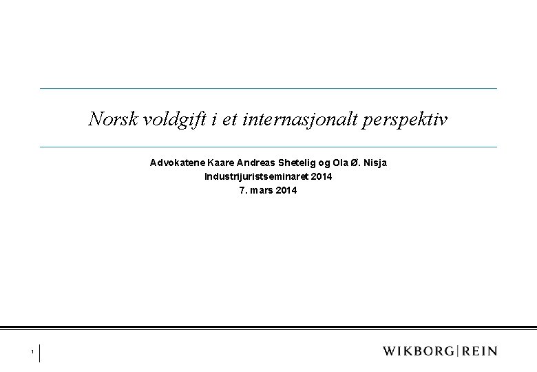 Norsk voldgift i et internasjonalt perspektiv Advokatene Kaare Andreas Shetelig og Ola Ø. Nisja