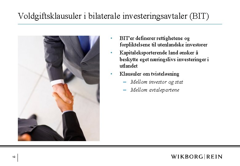 Voldgiftsklausuler i bilaterale investeringsavtaler (BIT) • • • 10 BIT'er definerer rettighetene og forpliktelsene