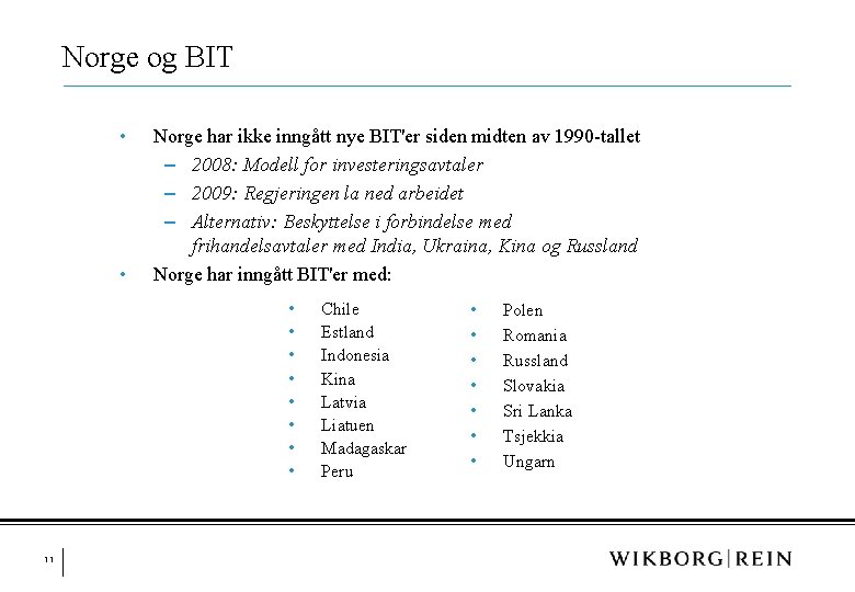 Norge og BIT • • Norge har ikke inngått nye BIT'er siden midten av