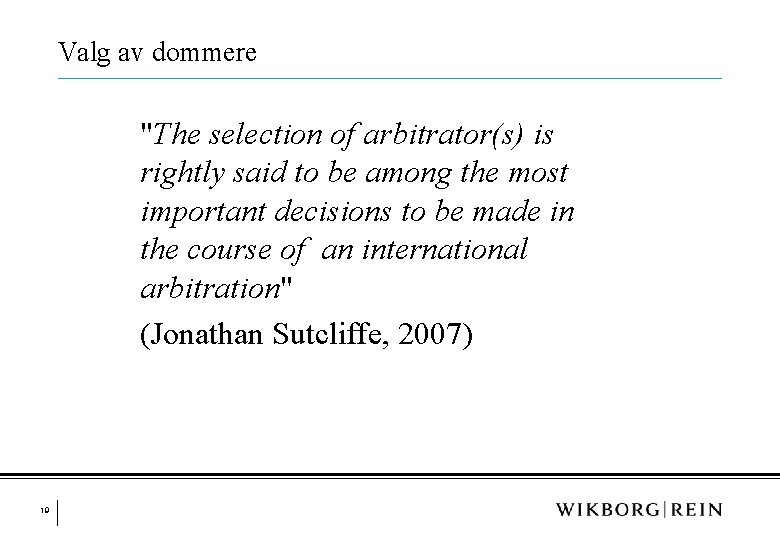 Valg av dommere "The selection of arbitrator(s) is rightly said to be among the