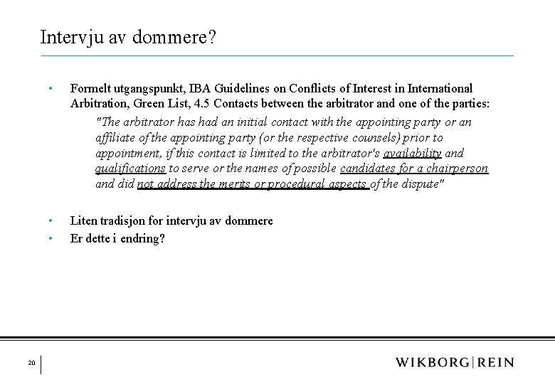 Intervju av dommere? 20 • Formelt utgangspunkt, IBA Guidelines on Conflicts of Interest in