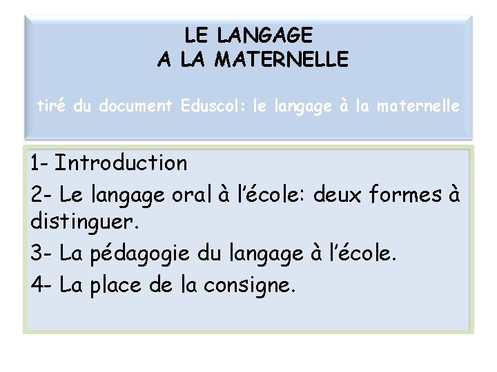 LE LANGAGE A LA MATERNELLE tiré du document Eduscol: le langage à la maternelle