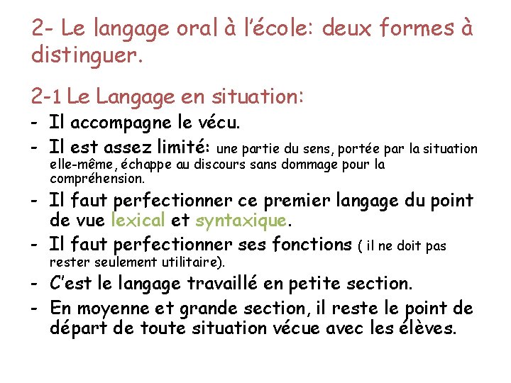 2 - Le langage oral à l’école: deux formes à distinguer. 2 -1 Le