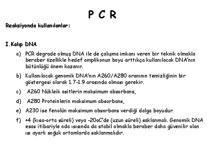 P C R Reaksiyonda kullanılanlar: I. Kalıp DNA a) PCR degrade olmuş DNA ile