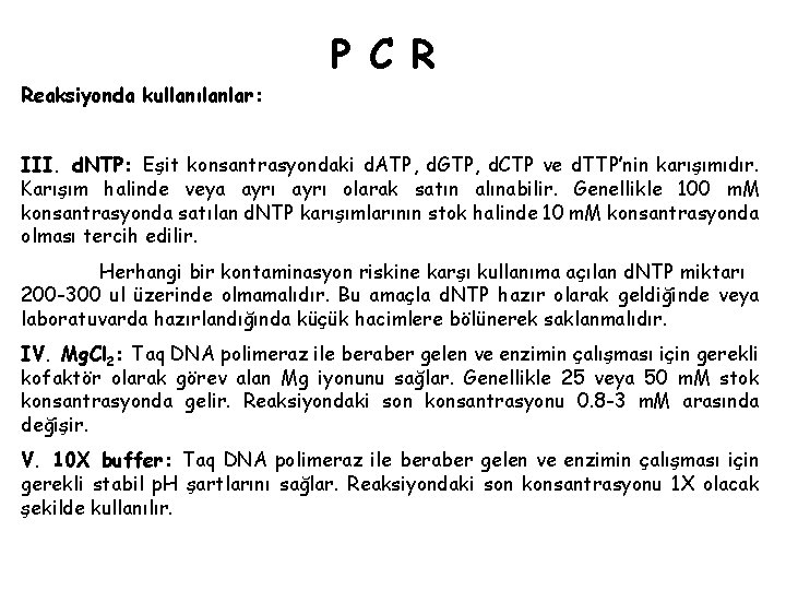P C R Reaksiyonda kullanılanlar: III. d. NTP: Eşit konsantrasyondaki d. ATP, d. GTP,