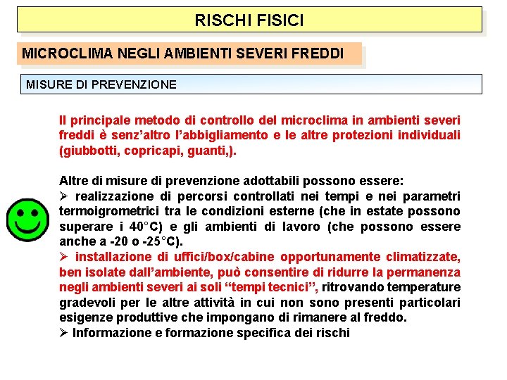 RISCHI FISICI MICROCLIMA NEGLI AMBIENTI SEVERI FREDDI MISURE DI PREVENZIONE Il principale metodo di