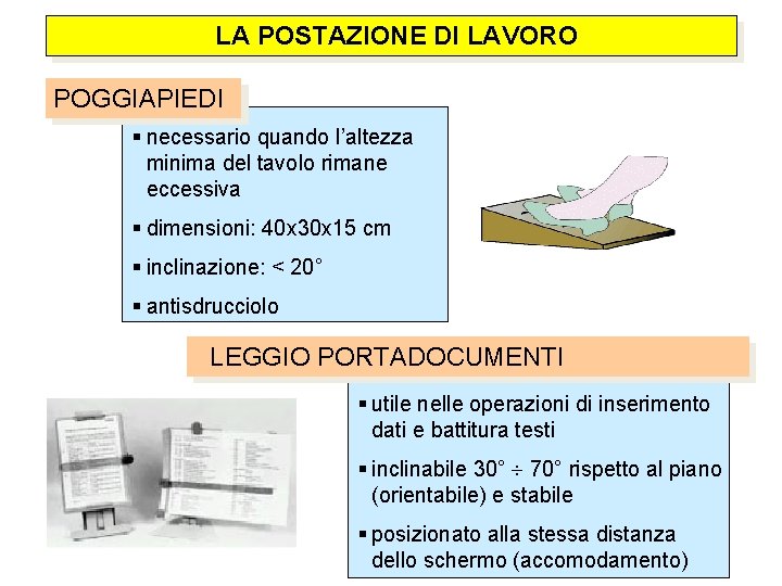  LA POSTAZIONE DI LAVORO POGGIAPIEDI necessario quando l’altezza minima del tavolo rimane eccessiva