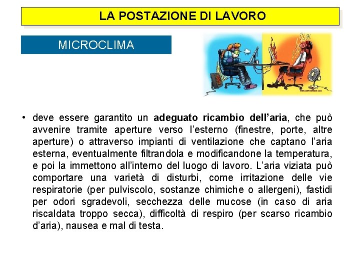  LA POSTAZIONE DI LAVORO MICROCLIMA • deve essere garantito un adeguato ricambio dell’aria,