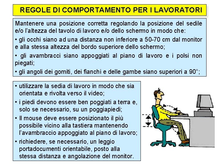  REGOLE DI COMPORTAMENTO PER I LAVORATORI Mantenere una posizione corretta regolando la posizione