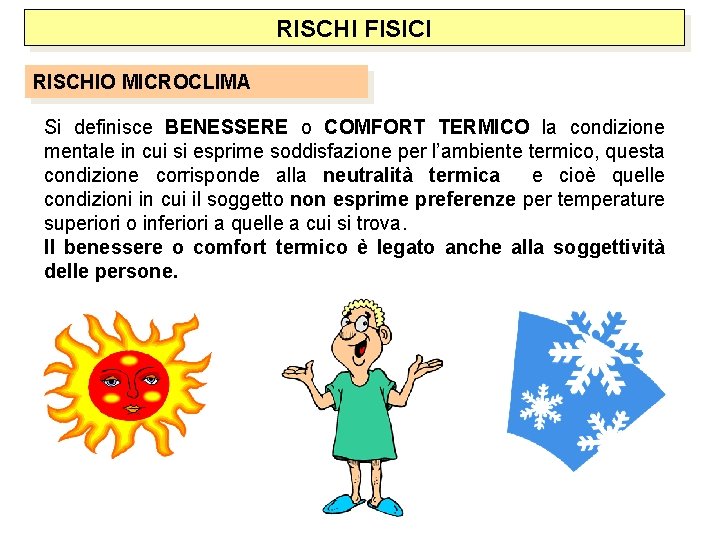 RISCHI FISICI RISCHIO MICROCLIMA Si definisce BENESSERE o COMFORT TERMICO la condizione mentale in