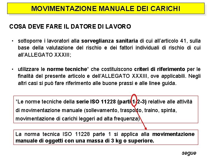 MOVIMENTAZIONE MANUALE DEI CARICHI COSA DEVE FARE IL DATORE DI LAVORO • sottoporre i
