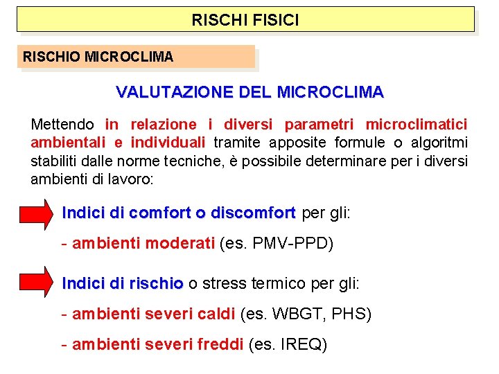 RISCHI FISICI RISCHIO MICROCLIMA VALUTAZIONE DEL MICROCLIMA Mettendo in relazione i diversi parametri microclimatici