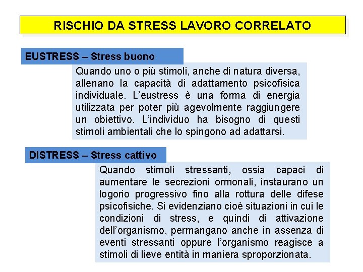 RISCHIO DA STRESS LAVORO CORRELATO EUSTRESS – Stress buono Quando uno o più stimoli,