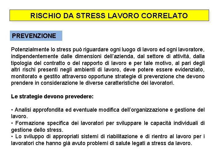 RISCHIO DA STRESS LAVORO CORRELATO PREVENZIONE Potenzialmente lo stress può riguardare ogni luogo di