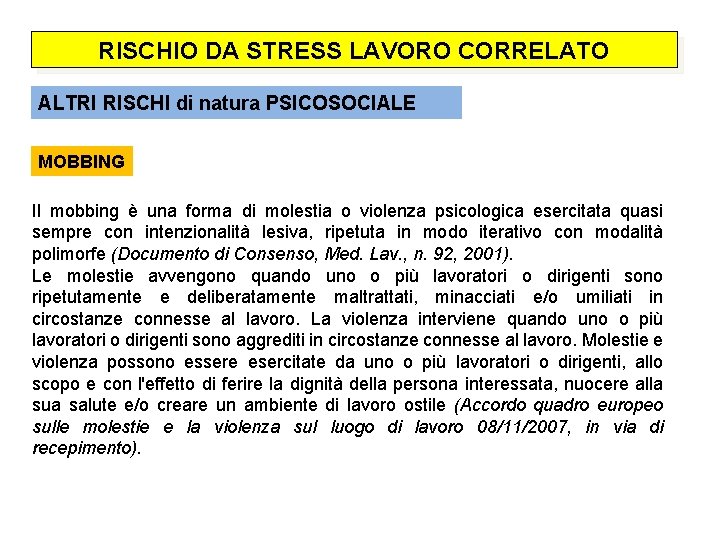 RISCHIO DA STRESS LAVORO CORRELATO ALTRI RISCHI di natura PSICOSOCIALE MOBBING Il mobbing è