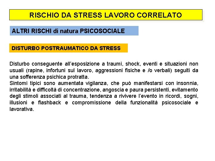 RISCHIO DA STRESS LAVORO CORRELATO ALTRI RISCHI di natura PSICOSOCIALE DISTURBO POSTRAUMATICO DA STRESS