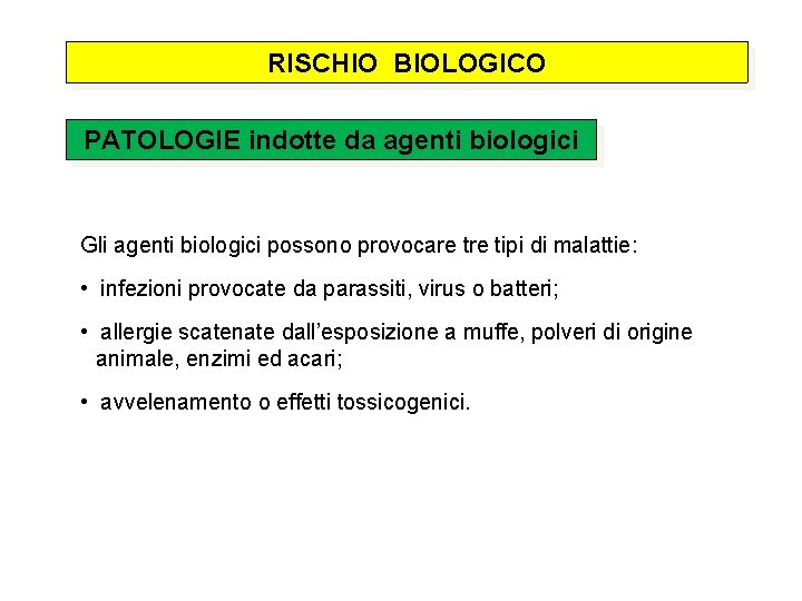 RISCHIO BIOLOGICO PATOLOGIE indotte da agenti biologici Gli agenti biologici possono provocare tipi di