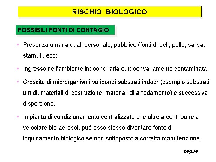 RISCHIO BIOLOGICO POSSIBILI FONTI DI CONTAGIO • Presenza umana quali personale, pubblico (fonti di