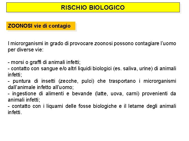 RISCHIO BIOLOGICO ZOONOSI vie di contagio I microrganismi in grado di provocare zoonosi possono