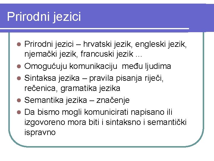 Prirodni jezici l l l Prirodni jezici – hrvatski jezik, engleski jezik, njemački jezik,