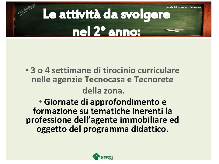 Scuola di Formazione Tecnocasa Le attività da svolgere nel 2° anno: • 3 o