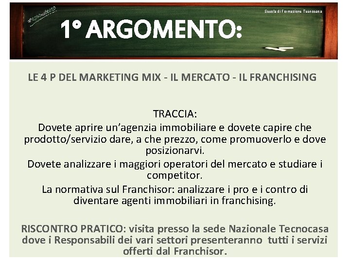 Scuola di Formazione Tecnocasa 1° ARGOMENTO: LE 4 P DEL MARKETING MIX - IL