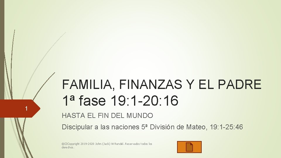 FAMILIA, FINANZAS Y EL PADRE 1 1ª fase 19: 1 -20: 16 HASTA EL