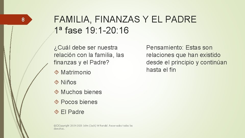 8 FAMILIA, FINANZAS Y EL PADRE 1ª fase 19: 1 -20: 16 ¿Cuál debe