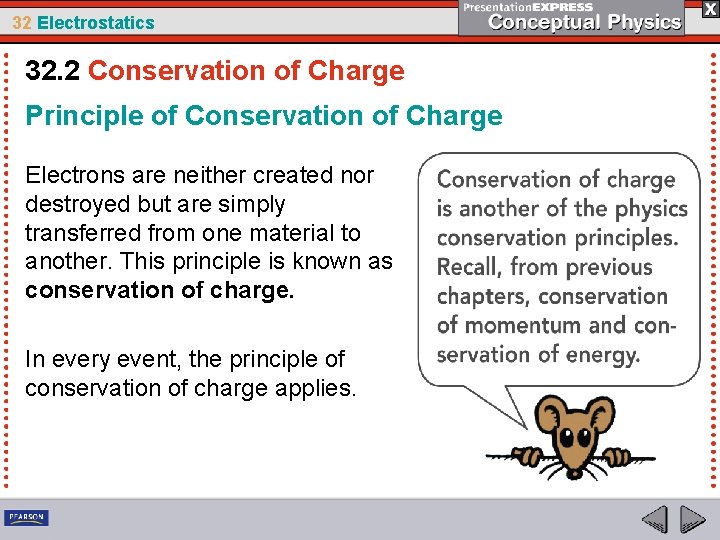 32 Electrostatics 32. 2 Conservation of Charge Principle of Conservation of Charge Electrons are