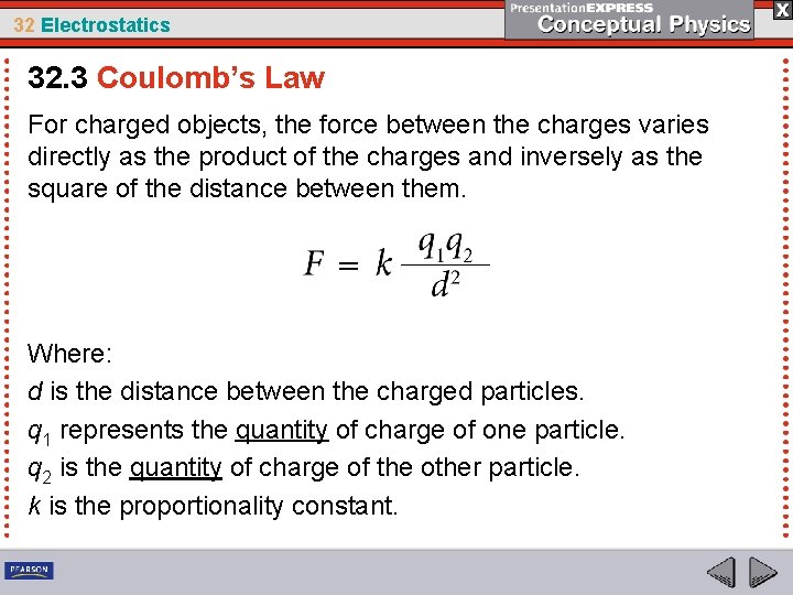 32 Electrostatics 32. 3 Coulomb’s Law For charged objects, the force between the charges