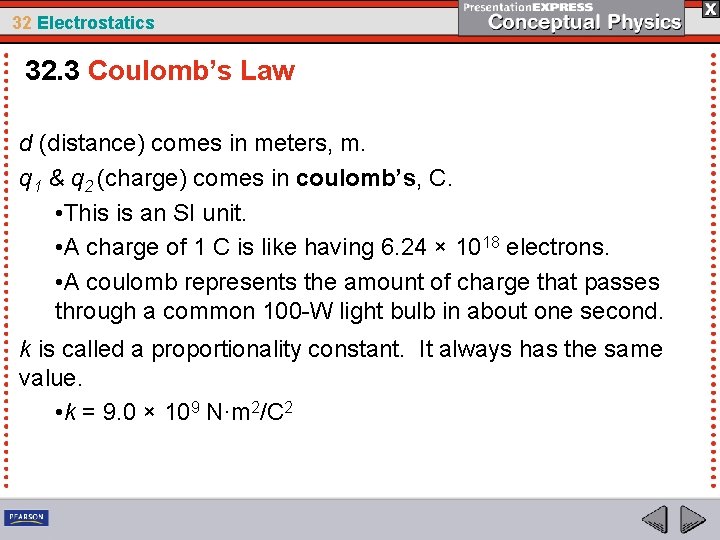 32 Electrostatics 32. 3 Coulomb’s Law d (distance) comes in meters, m. q 1