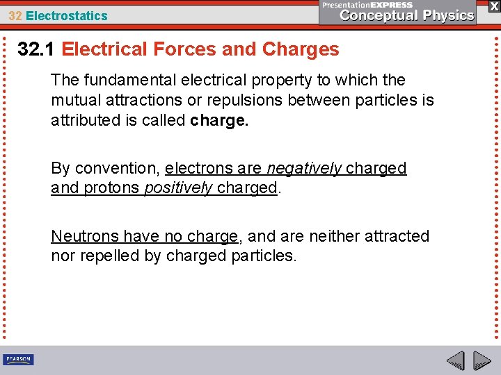 32 Electrostatics 32. 1 Electrical Forces and Charges The fundamental electrical property to which