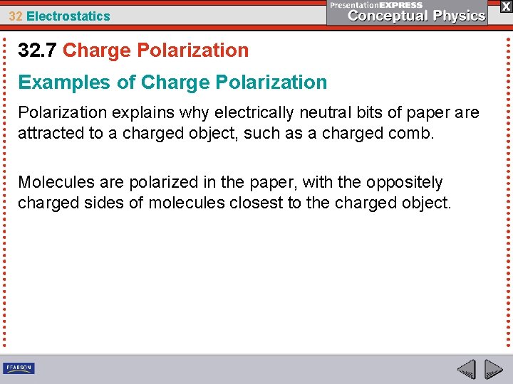 32 Electrostatics 32. 7 Charge Polarization Examples of Charge Polarization explains why electrically neutral