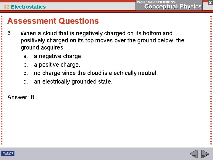 32 Electrostatics Assessment Questions 6. When a cloud that is negatively charged on its