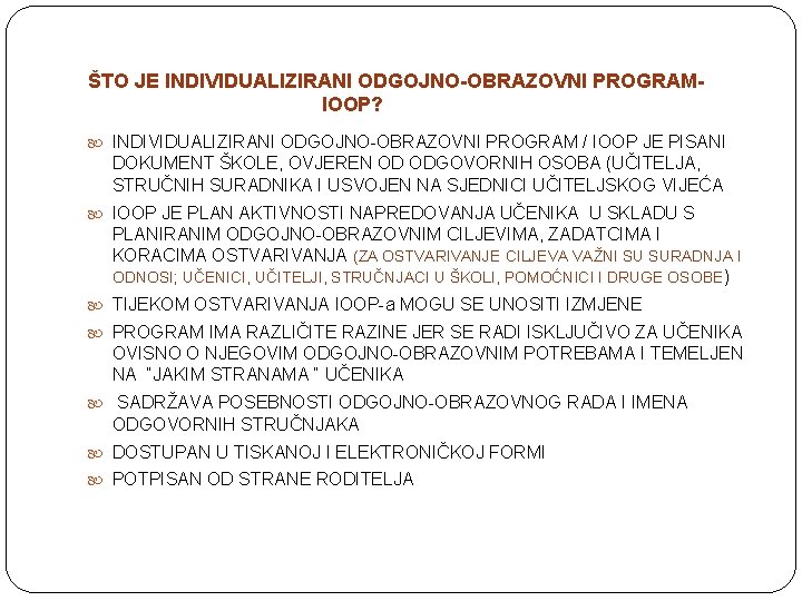 ŠTO JE INDIVIDUALIZIRANI ODGOJNO-OBRAZOVNI PROGRAM IOOP? INDIVIDUALIZIRANI ODGOJNO-OBRAZOVNI PROGRAM / IOOP JE PISANI DOKUMENT