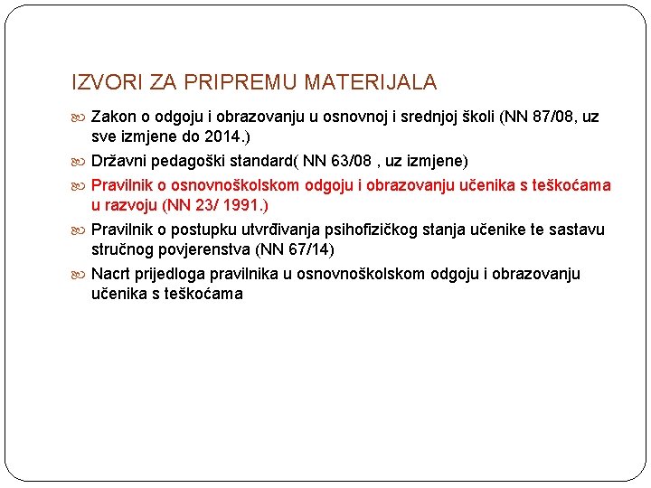 IZVORI ZA PRIPREMU MATERIJALA Zakon o odgoju i obrazovanju u osnovnoj i srednjoj školi