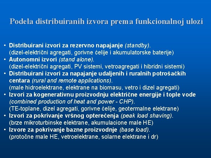 Podela distribuiranih izvora prema funkcionalnoj ulozi • Distribuirani izvori za rezervno napajanje (standby). (dizel-električni