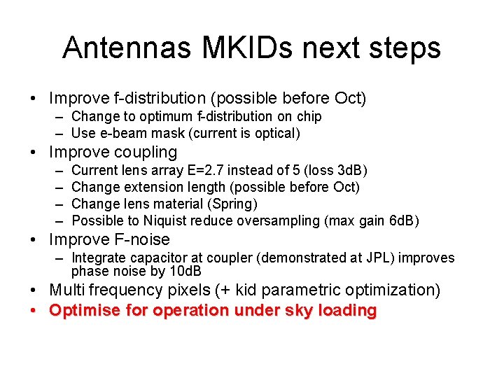 Antennas MKIDs next steps • Improve f-distribution (possible before Oct) – Change to optimum